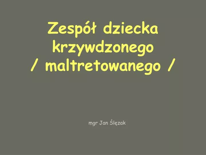 zesp dziecka krzywdzonego maltretowanego