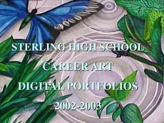 STERLING HIGH SCHOOL CAREER ART DIGITAL PORTFOLIOS 2002-2003