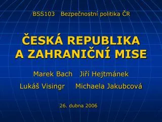 Marek Bach Jiří Hejtmánek Lukáš Visingr	 Michaela Jakubcová