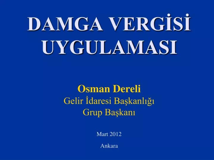 damga verg s uygulamasi osman dereli gelir daresi ba kanl grup ba kan mart 2012 ankara