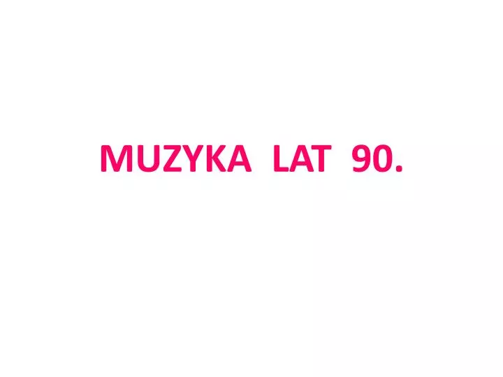 muzyka lat 90