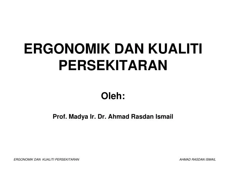 ergonomik dan kualiti persekitaran oleh prof madya ir dr ahmad rasdan ismail