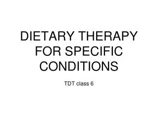DIETARY THERAPY FOR SPECIFIC CONDITIONS