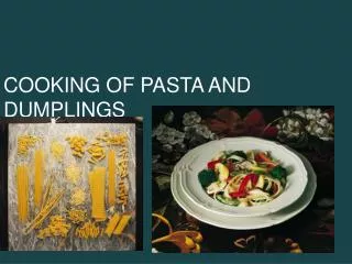 COOKING OF PASTA AND DUMPLINGS