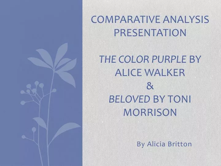 comparative analysis presentation the color purple by alice walker beloved by toni morrison