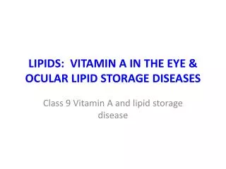 LIPIDS: VITAMIN A IN THE EYE &amp; OCULAR LIPID STORAGE DISEASES