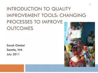 Introduction to quality improvement tools: Changing Processes to Improve Outcomes