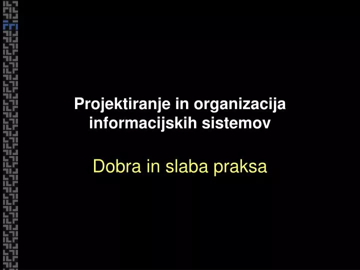 projektiranje in organizacija informacijskih sistemov