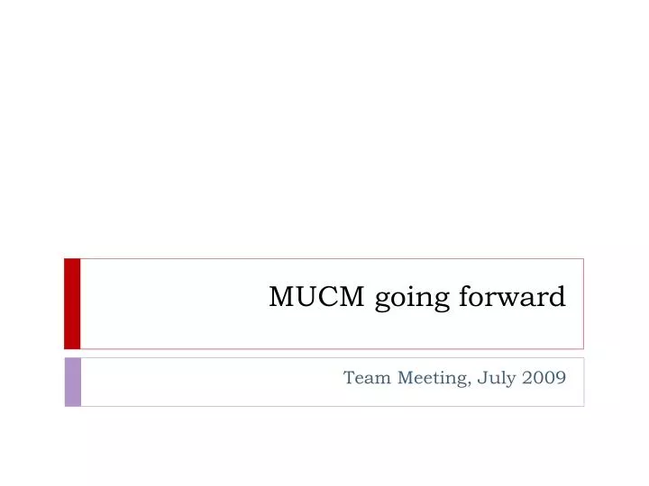 mucm going forward