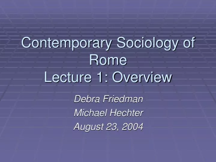 contemporary sociology of rome lecture 1 overview
