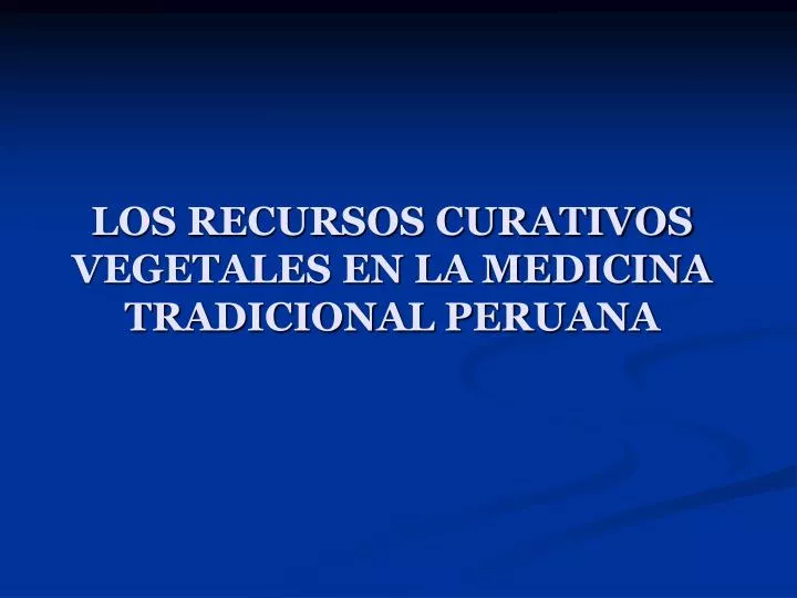 los recursos curativos vegetales en la medicina tradicional peruana