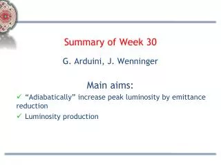 Summary of Week 30 G. Arduini, J. Wenninger Main aims: