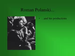 Roman Polanski...