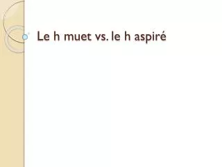 le h muet vs le h aspir