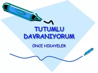 tutumlu davraniyorum