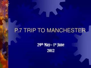 P.7 TRIP TO MANCHESTER