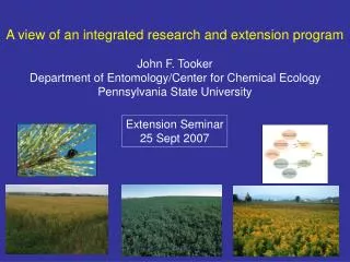 A view of an integrated research and extension program John F. Tooker