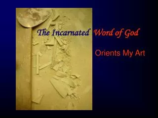 The Incarnated Word of God