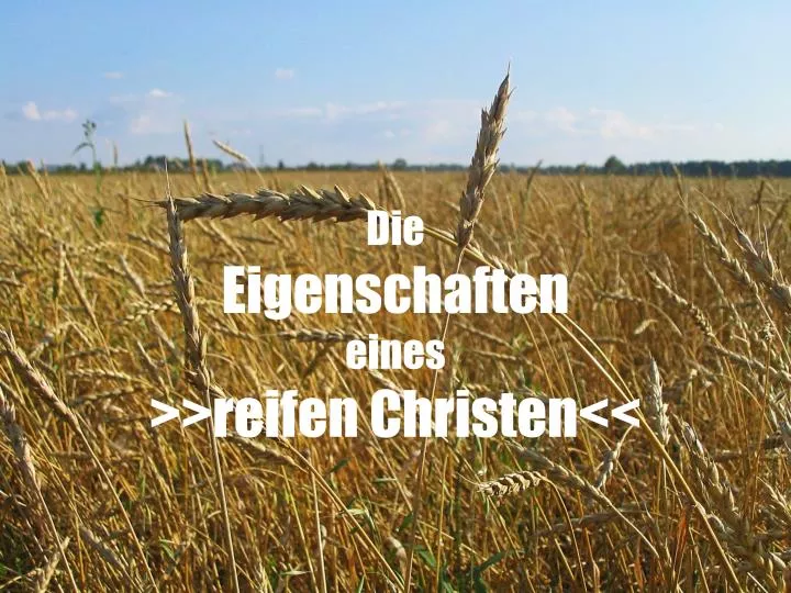 die eigenschaften eines reifen christen