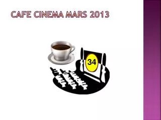 CAFE CINEMA MARS 2013