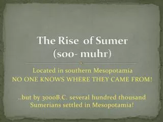The Rise of Sumer ( soo - muhr )