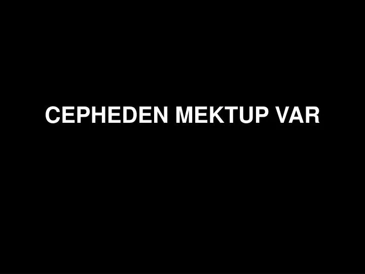 cepheden mektup var