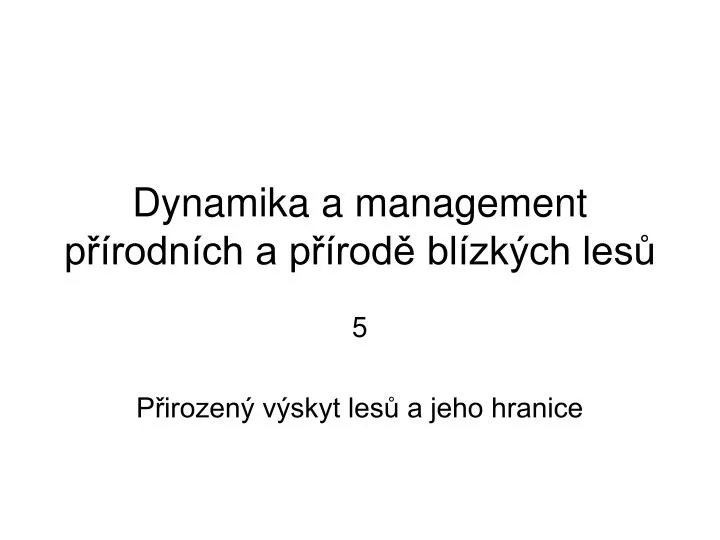 dynamika a management p rodn ch a p rod bl zk ch les