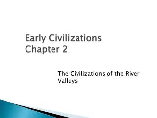 Early Civilizations Chapter 2