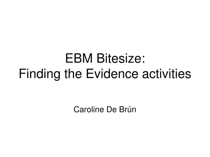 ebm bitesize finding the evidence activities