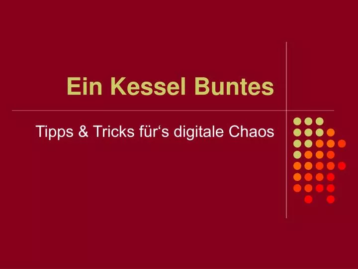 ein kessel buntes