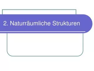2 naturr umliche strukturen