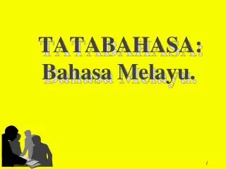 TATABAHASA: 		Bahasa	Melayu.