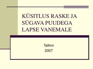 k sitlus raske ja s gava puudega lapse vanemale
