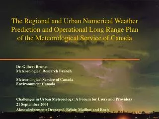 Dr. Gilbert Brunet Meteorological Research Branch Meteorological Service of Canada