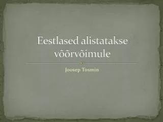 eestlased alistatakse v rv imule