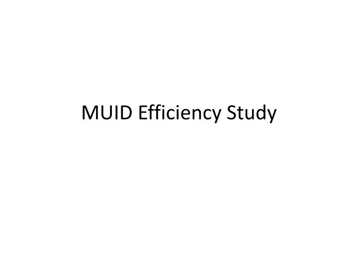 muid efficiency study