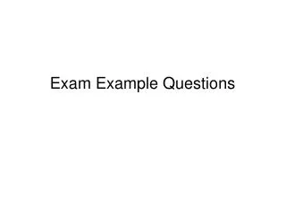 Exam Example Questions