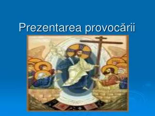 prezentarea provoc rii