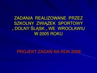 zadania realizowane przez szkolny zwi zek sportowy dolny l sk we wroc awiu w 2005 roku
