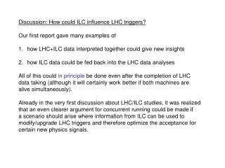 Discussion: How could ILC influence LHC triggers? Our first report gave many examples of