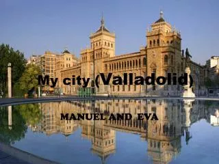 My city ( Valladolid )