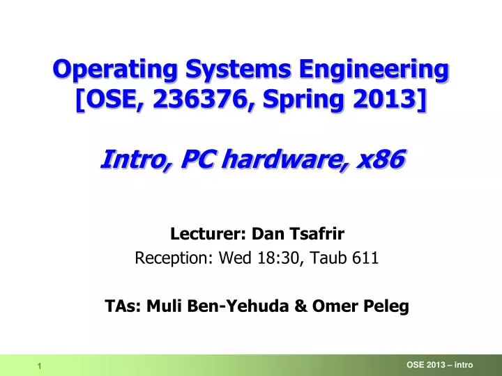 operating systems engineering ose 236376 spring 2013 i ntro pc hardware x86