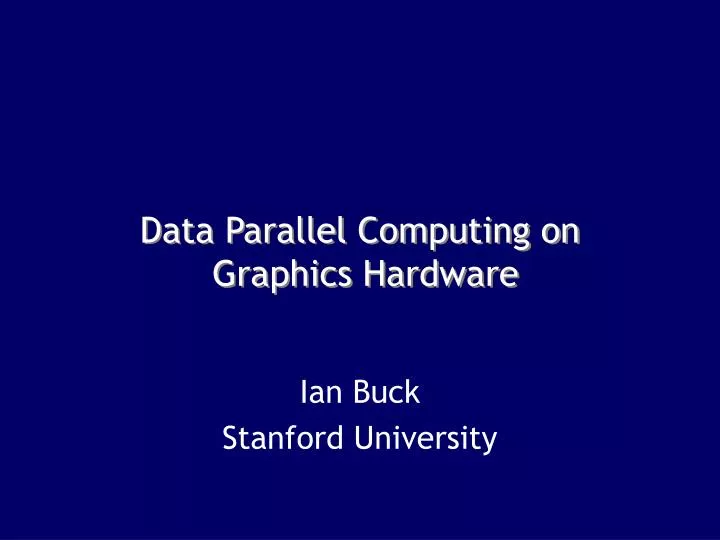 data parallel computing on graphics hardware