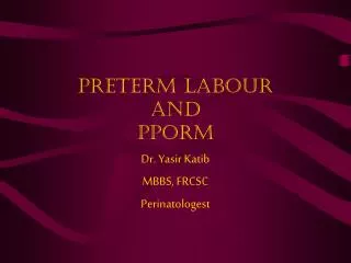 Preterm Labour and PPORM