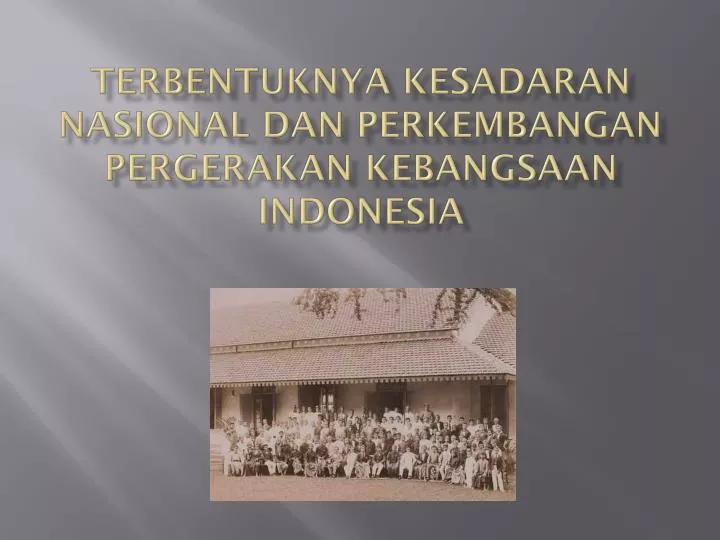 terbentuknya kesadaran nasional dan perkembangan pergerakan kebangsaan indonesia