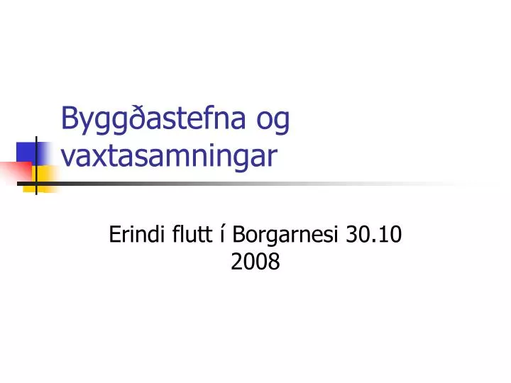 bygg astefna og vaxtasamningar