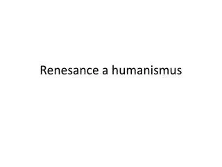 renesance a humanismus