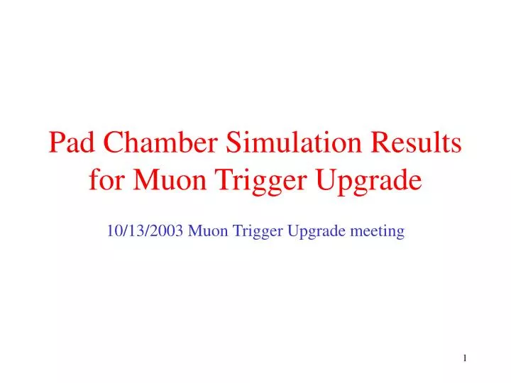 pad chamber simulation results for muon trigger upgrade