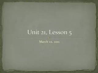 Unit 21, Lesson 5