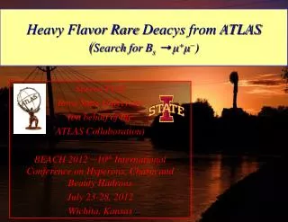 Heavy Flavor Rare Deacys from ATLAS ( Search for B s ? ? + ? ? )